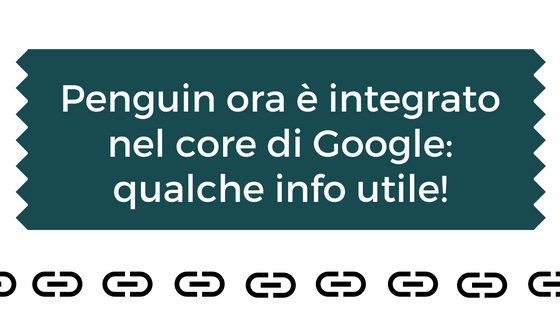 Penguin ora è integrato nel core di Google: qualche info utile!